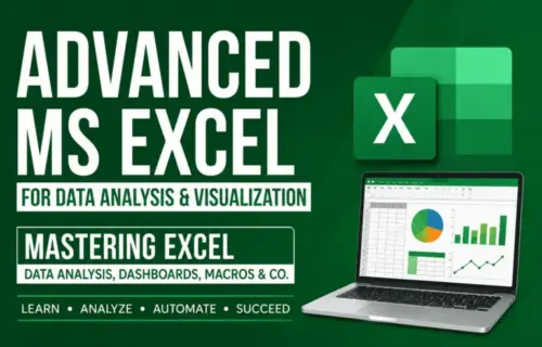 Advanced MS Excel for Data Analysis: Dashboards, Pivot Tables & Macros for Smarter Business Decisions.