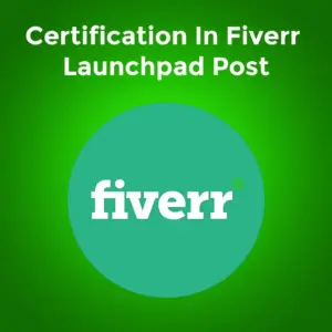 Certification in Fiverr Launchpad Post graphic with Fiverr logo on green gradient background.
